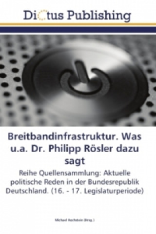 Knjiga Breitbandinfrastruktur. Was u.a. Dr. Philipp Roesler dazu sagt Michael Hochstein