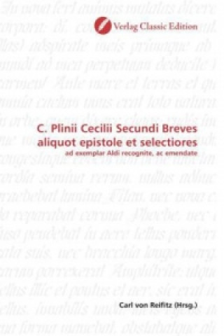 Könyv C. Plinii Cecilii Secundi Breves aliquot epistole et selectiores Carl von Reifitz