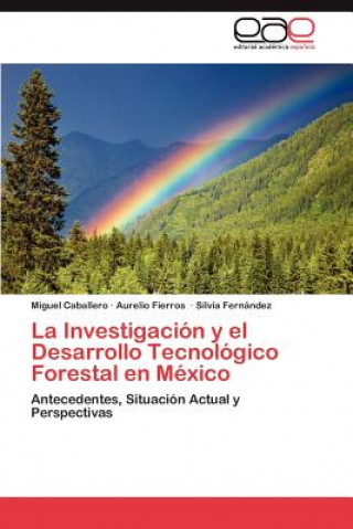 Βιβλίο Investigacion y el Desarrollo Tecnologico Forestal en Mexico Miguel Caballero