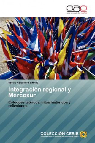 Könyv Integracion regional y Mercosur Sergio Caballero Santos