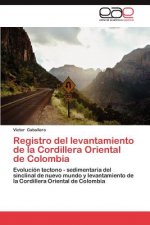 Kniha Registro del Levantamiento de La Cordillera Oriental de Colombia Victor Caballero