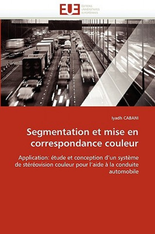 Könyv Segmentation Et Mise En Correspondance Couleur Iyadh Cabani
