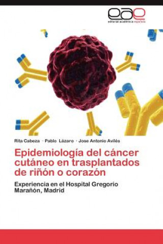Carte Epidemiologia del cancer cutaneo en trasplantados de rinon o corazon Rita Cabeza