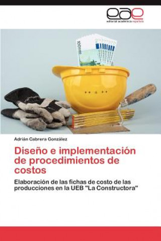 Knjiga Diseno E Implementacion de Procedimientos de Costos Adri N Cabrera Gonz Lez