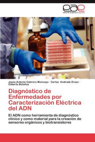 Książka Diagnostico de Enfermedades Por Caracterizacion Electrica del Adn Jesús Antonio Cabrera Moncayo