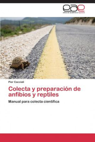 Carte Colecta y preparacion de anfibios y reptiles Pier Cacciali
