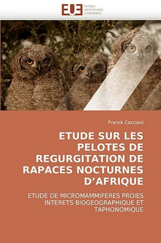 Carte Etude Sur Les Pelotes de Regurgitation de Rapaces Nocturnes d''afrique Franck Cacciani
