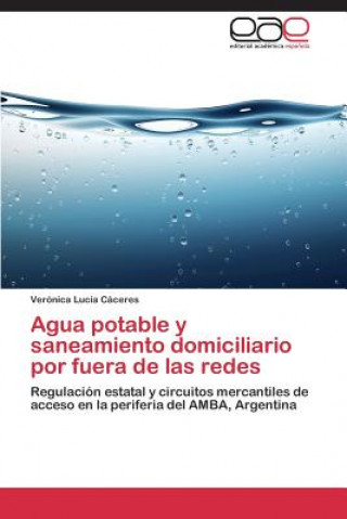 Book Agua potable y saneamiento domiciliario por fuera de las redes Verónica Lucia Cáceres