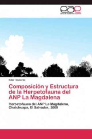 Kniha Composición y Estructura de la Herpetofauna del ANP La Magdalena Eder Caceros