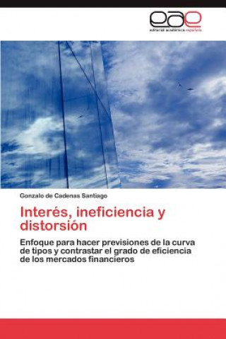 Книга Interes, ineficiencia y distorsion Gonzalo de Cadenas Santiago