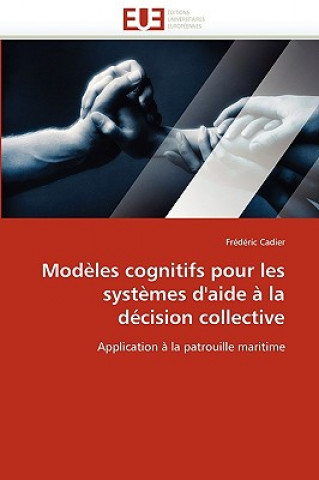 Kniha Mod les Cognitifs Pour Les Syst mes d''aide   La D cision Collective Frédéric Cadier