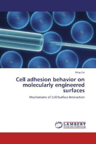 Książka Cell adhesion behavior on molecularly engineered surfaces Ning Cai