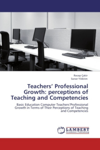 Книга Teachers  Professional Growth: perceptions of Teaching and Competencies Recep Çakir