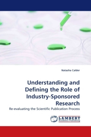 Kniha Understanding and Defining the Role of Industry-Sponsored Research Natasha Calder