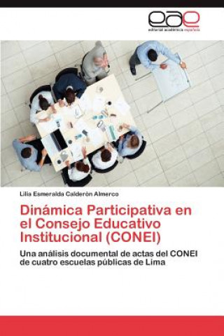 Könyv Dinamica Participativa En El Consejo Educativo Institucional (Conei) Lilia Esmeralda Calderón Almerco