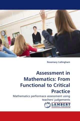 Carte Assessment in Mathematics: From Functional to Critical Practice Rosemary Callingham
