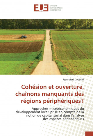 Carte Cohésion et ouverture, chaînons manquants des régions périphériques? Jean-Marc Callois