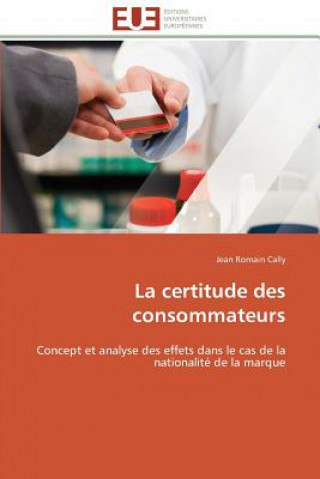 Libro La Certitude Des Consommateurs Jean Romain Cally