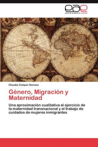 Könyv Genero, Migracion y Maternidad Claudia Calquin Donoso