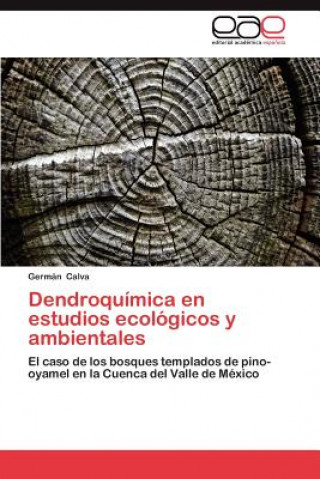 Buch Dendroquimica En Estudios Ecologicos y Ambientales Germán Calva