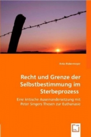 Buch Recht und Grenze der Selbstbestimmung im Sterbeprozess Anke Habermeyer