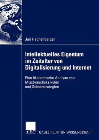 Könyv Intellektuelles Eigentum im Zeitalter von Digitalisierung und Internet Jan Hachenberger