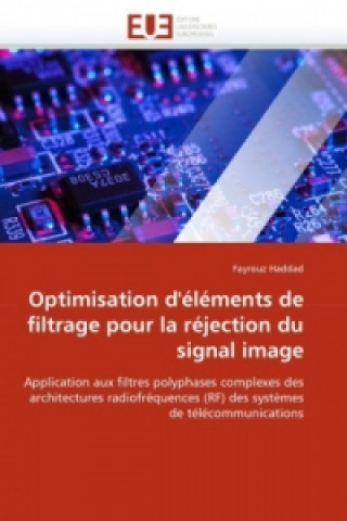 Książka Optimisation d'éléments de filtrage pour la réjection du signal image Fayrouz Haddad