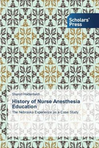 Книга History of Nurse Anesthesia Education Sharon Hadenfeldt