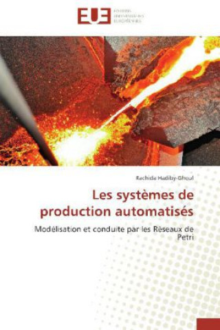 Книга Les systèmes de production automatisés Rachida Hadiby-Ghoul