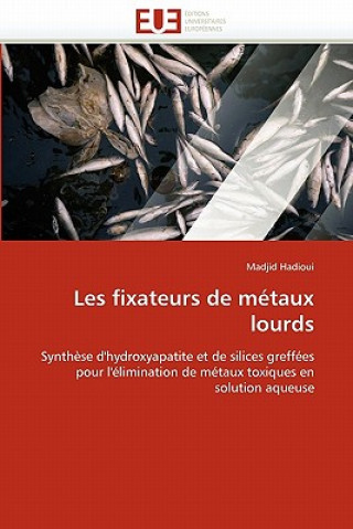 Книга Les Fixateurs de M taux Lourds Madjid Hadioui