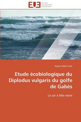 Könyv Etude  cobiologique Du Diplodus Vulgaris Du Golfe de Gab s Aymen Hadj Taieb