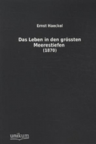 Kniha Das Leben in den grössten Meerestiefen Ernst Haeckel