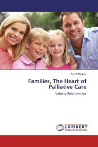 Könyv Families, The Heart of Palliative Care Sandi Haggar