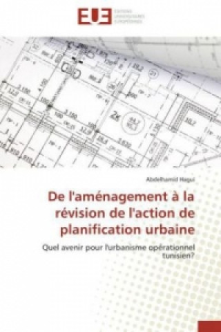 Carte De l'aménagement à la révision de l'action de planification urbaine Abdelhamid Hagui
