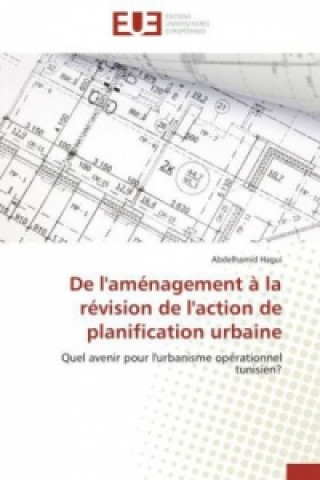 Kniha De l'aménagement à la révision de l'action de planification urbaine Abdelhamid Hagui