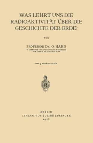 Książka Was Lehrt Uns Die Radioaktivitat UEber Die Geschichte Der Erde? Otto Hahn