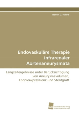 Könyv Endovaskuläre Therapie infrarenaler Aortenaneurysmata Jasmin D. Hahne