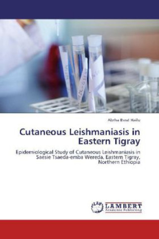 Książka Cutaneous Leishmaniasis in Eastern Tigray Abrha Bsrat Hailu