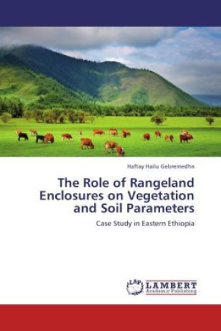 Book The Role of Rangeland Enclosures on Vegetation and Soil Parameters Haftay Hailu Gebremedhn