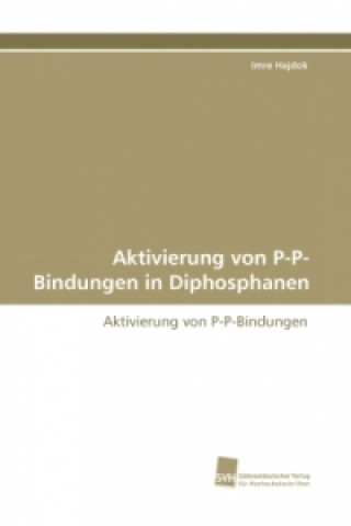 Книга Aktivierung von P-P-Bindungen in Diphosphanen Imre Hajdok