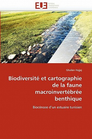 Kniha Biodiversit  Et Cartographie de la Faune Macroinvert br e Benthique Ghailen Hajjej
