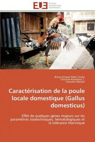 Könyv Caract risation de la Poule Locale Domestique (Gallus Domesticus) Blaise Arnaud Hako Touko