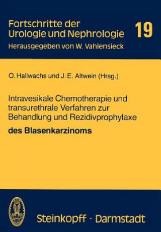 Kniha Intravesikale Chemotherapie und transurethrale Verfahren zur Behandlung und Rezidivprophylaxe des Blasenkarzinoms O. Hallwachs