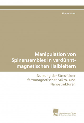 Книга Manipulation von Spinensembles in verdünnt-magnetischen Halbleitern Simon Halm