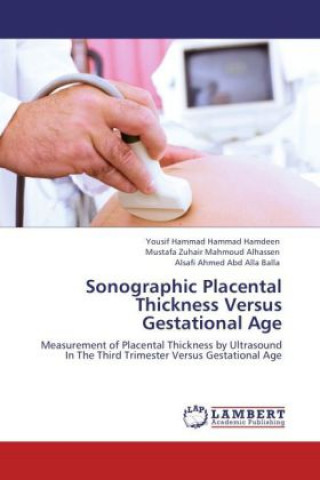 Kniha Sonographic Placental Thickness Versus Gestational Age Yousif Hammad Hammad Hamdeen