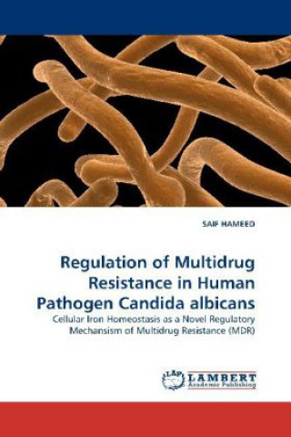 Kniha Regulation of Multidrug Resistance in Human Pathogen Candida albicans Saif Hameed