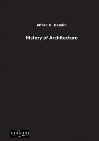 Kniha History of Architecture Alfred D. F. Hamlin