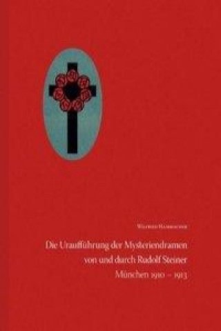 Carte Die Uraufführung der Mysteriendramen von und durch Rudolf Steiner Wilfried Hammacher
