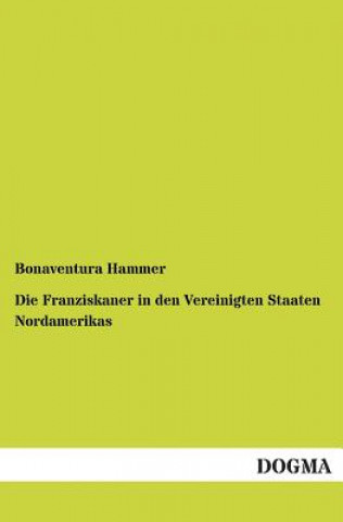 Libro Franziskaner in den Vereinigten Staaten Nordamerikas Bonaventura Hammer