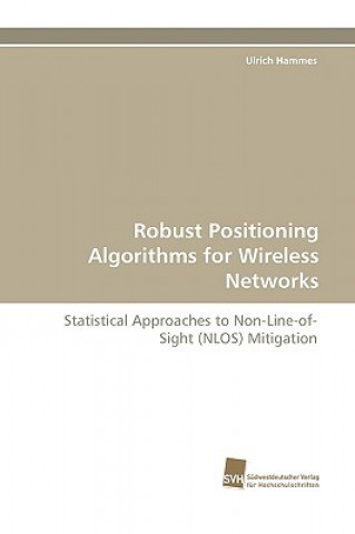 Knjiga Robust Positioning Algorithms for Wireless Networks Ulrich Hammes